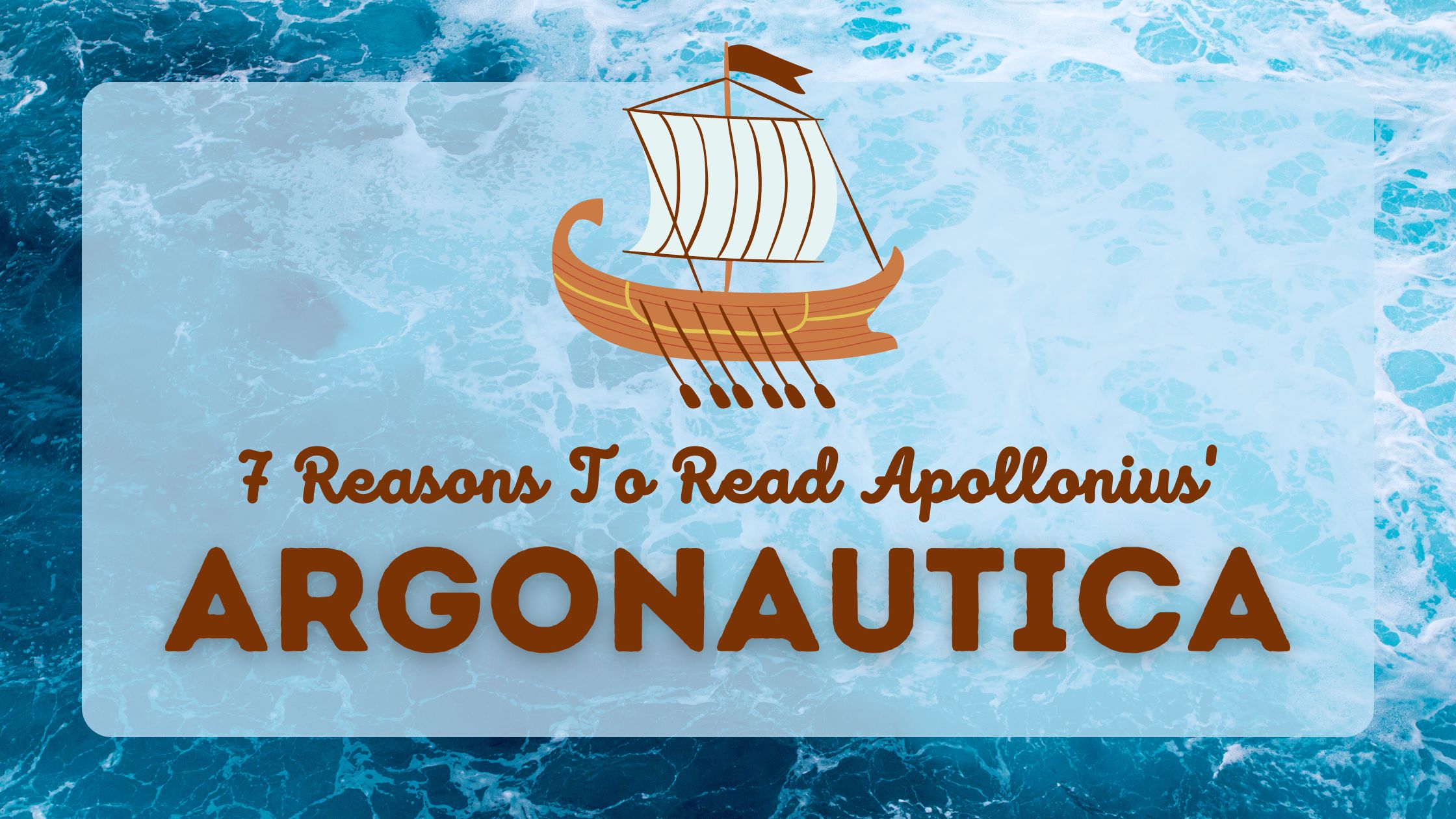A cartoon ship sails on a foaming sea with overlaid text saying '7 reasons to read Apollonius' Argonautica'