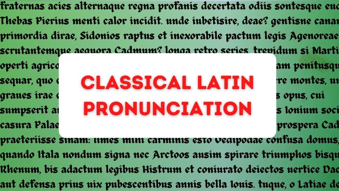 7 Rules for Pronouncing Classical Latin – Think Like a Roman