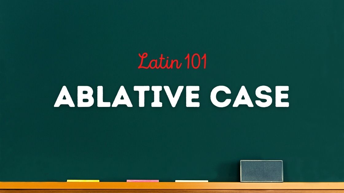 Latin 101 ablative case is written on a green chalkboard