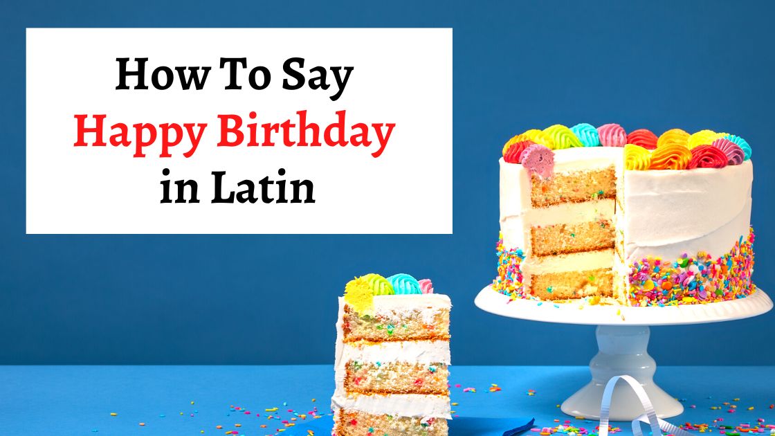 An image of a partially cut birthday cake with text How to say Happy Birthday in Latin